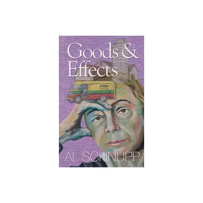 Goods & Effects - by Al Schnupp (Paperback)