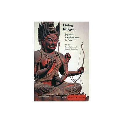 Living Images - (Asian Religions and Cultures) by Robert H Sharf & Elizabeth Horton Sharf (Hardcover)