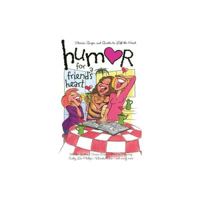 Humor for a Friends Heart - (Humor for the Heart) Annotated by Various (Paperback)