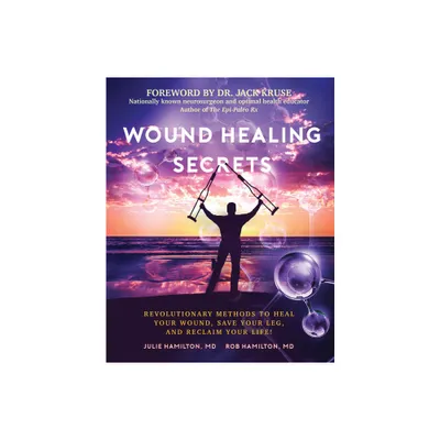 Wound Healing Secrets - by Julie Hamilton & Rob Hamilton (Paperback)