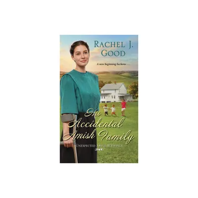 His Accidental Amish Family - (Unexpected Amish Blessings) by Rachel J Good (Paperback)