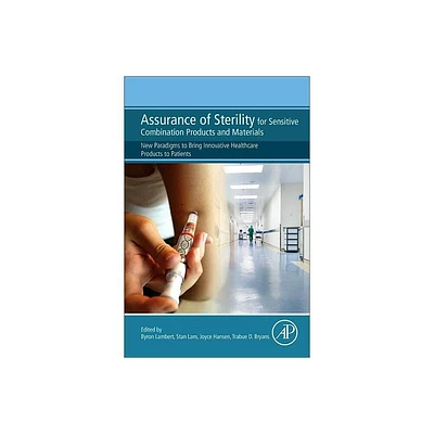 Assurance of Sterility for Sensitive Combination Products and Materials - by Byron J Lambert & Stan Lam & Joyce M Hansen & Trabue D Bryans