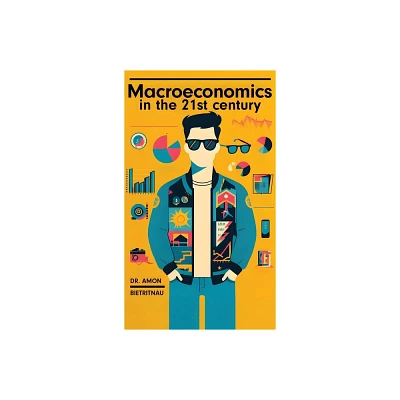 Macroeconomics in the 21st Century (Hardcover) - by Amon Bietritnau