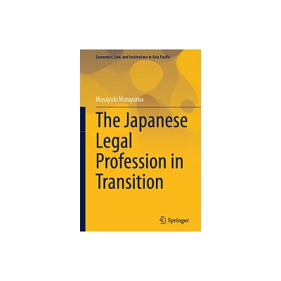 The Japanese Legal Profession in Transition - (Economics, Law, and Institutions in Asia Pacific) by Masayuki Murayama (Hardcover)