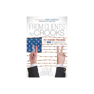 From Clients to Crooks - by Leslie Sorrell (Hardcover)