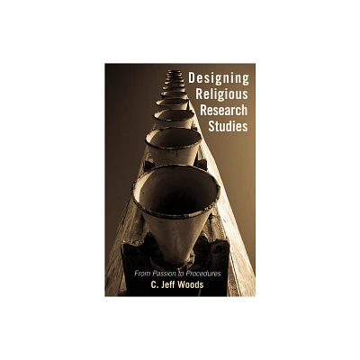 Designing Religious Research Studies - by C Jeff Woods (Paperback)