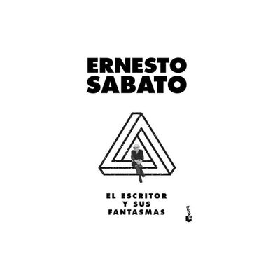 El Escritor Y Sus Fantasmas (Ensayo) / The Writer and His Ghosts - by Ernesto Sabato (Paperback)