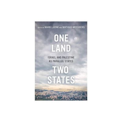 One Land, Two States - by Mark Levine & Mathias Mossberg (Paperback)