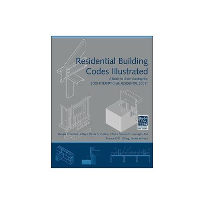 Residential Building Codes Illustrated - by Steven R Winkel & David S Collins & Steven P Juroszek (Paperback)