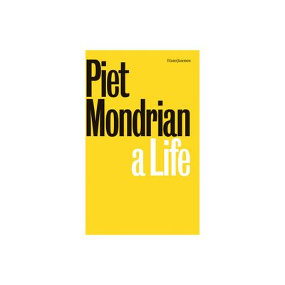 Piet Mondrian: A Life - by Hans Janssen (Paperback)