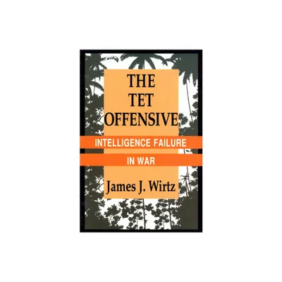 TET Offensive - (Cornell Studies in Security Affairs) by James J Wirtz (Paperback)