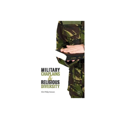 Military Chaplains and Religious Diversity - by Kim Philip Hansen (Hardcover)