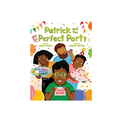 Patrick and the Not So Perfect Party - by Anne Wynter (Hardcover)