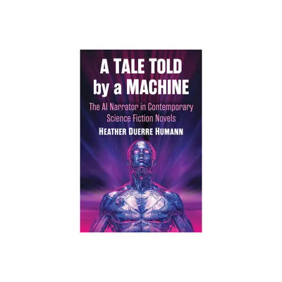 A Tale Told by a Machine - by Heather Duerre Humann (Paperback)