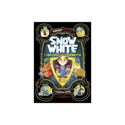 Snow White and the Seven Robots - (Far Out Fairy Tales) by Louise Simonson (Paperback)