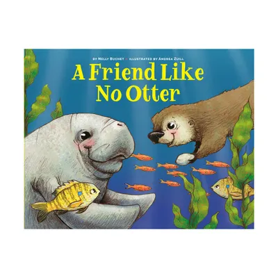 A Friend Like No Otter - by Nelly Buchet (Hardcover)