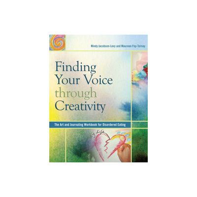 Finding Your Voice Through Creativity - by Mindy Jacobson-Levy & Maureen Foy-Tornay (Paperback)