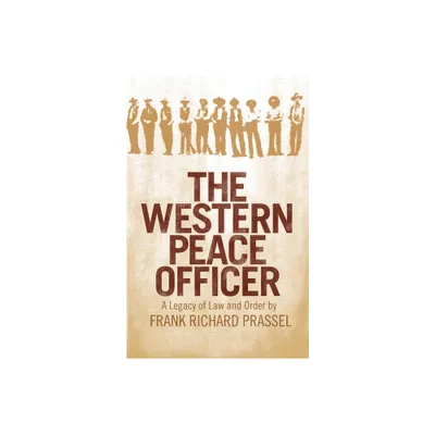 The Western Peace Officer - by Frank Richard Prassel (Paperback)