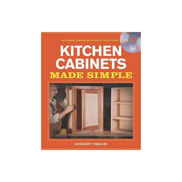 Building Kitchen Cabinets Made Simple - by Gregory Paolini (Mixed Media Product)