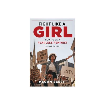 Fight Like a Girl, Second Edition - by Megan Seely (Paperback)