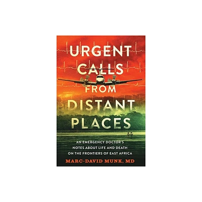 Urgent Calls from Distant Places - by Marc-David Munk (Hardcover)