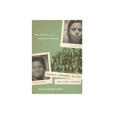 Lumbee Indians in the Jim Crow South - (First Peoples: New Directions in Indigenous Studies (University of North Carolina Press Paperback) )