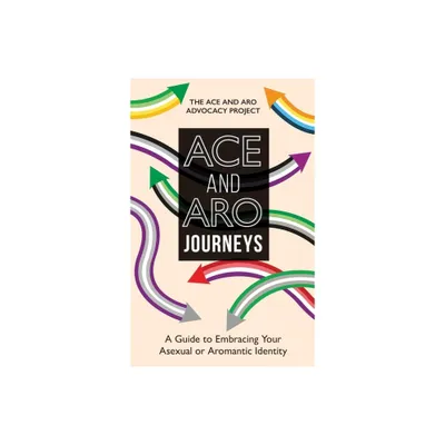 Ace and Aro Journeys - by The Ace and Aro Advocacy Project (Paperback)