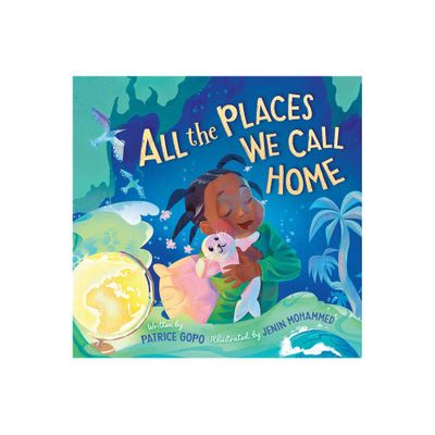 All the Places We Call Home - by Patrice Gopo (Hardcover)