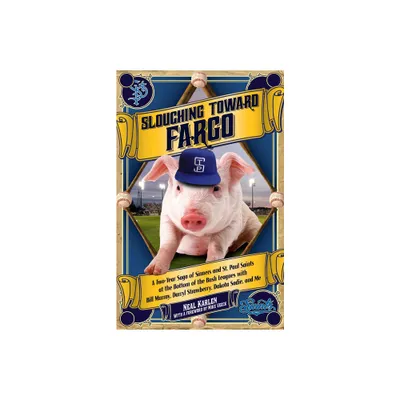 Slouching Toward Fargo - by Neal Karlen (Paperback)