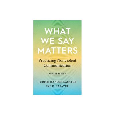 What We Say Matters - by Ike K Lasater & Judith Hanson Lasater (Paperback)