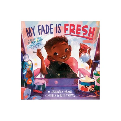 My Fade Is Fresh - by Shauntay Grant (Hardcover)