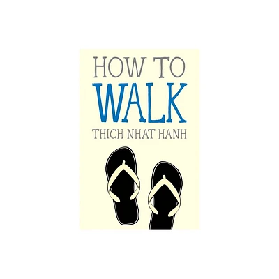 How to Walk - (Mindfulness Essentials) by Thich Nhat Hanh (Paperback)