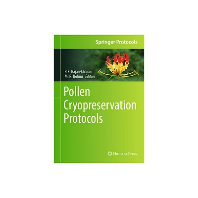 Pollen Cryopreservation Protocols - (Springer Protocols Handbooks) by P E Rajasekharan & M R Rohini (Hardcover)