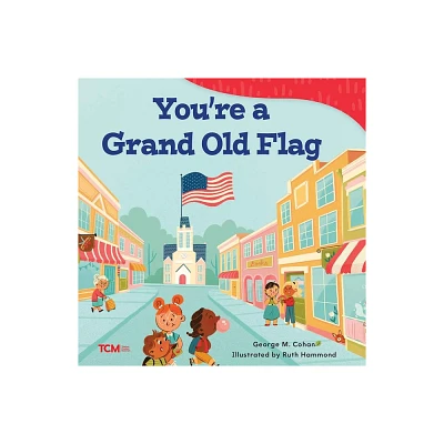 Youre a Grand Old Flag - (Exploration Storytime) by George M Cohan (Paperback)