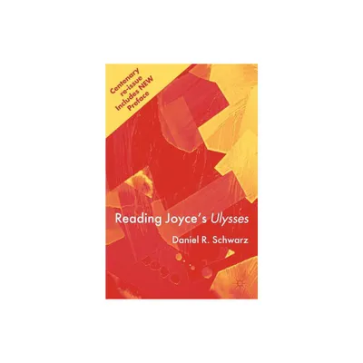 Reading Joyces Ulysses - by Daniel R Schwarz (Paperback)