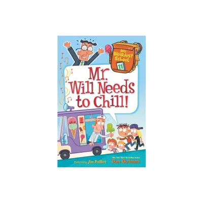 Mr. Will Needs to Chill! - (My Weirdest School) by Dan Gutman (Paperback)