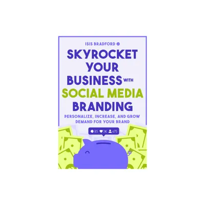 Skyrocket Your Business with Social Media Branding - by Isis Bradford (Paperback)