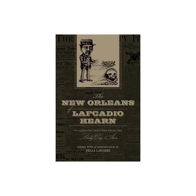 The New Orleans of Lafcadio Hearn - (Library of Southern Civilization) Annotated by Delia Labarre (Paperback)