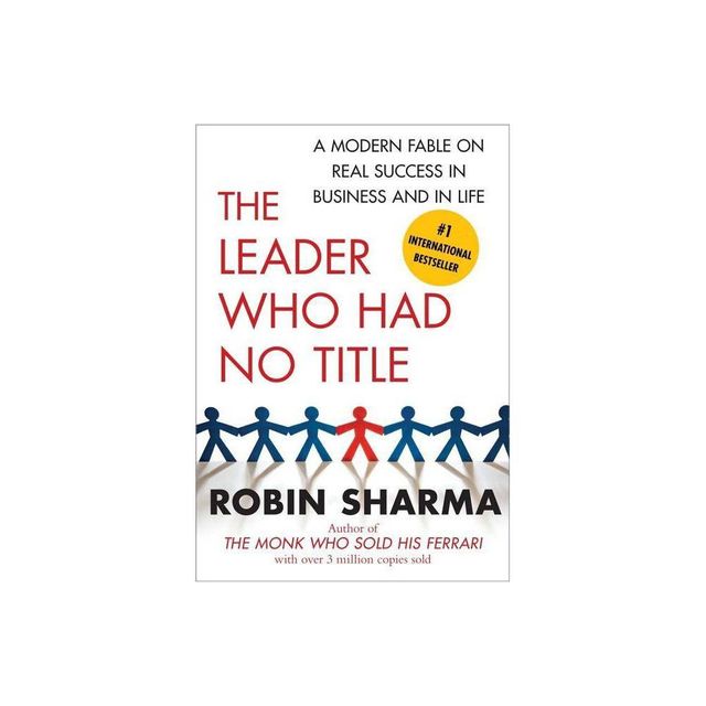 The Leader Who Had No Title - by Robin Sharma (Paperback)