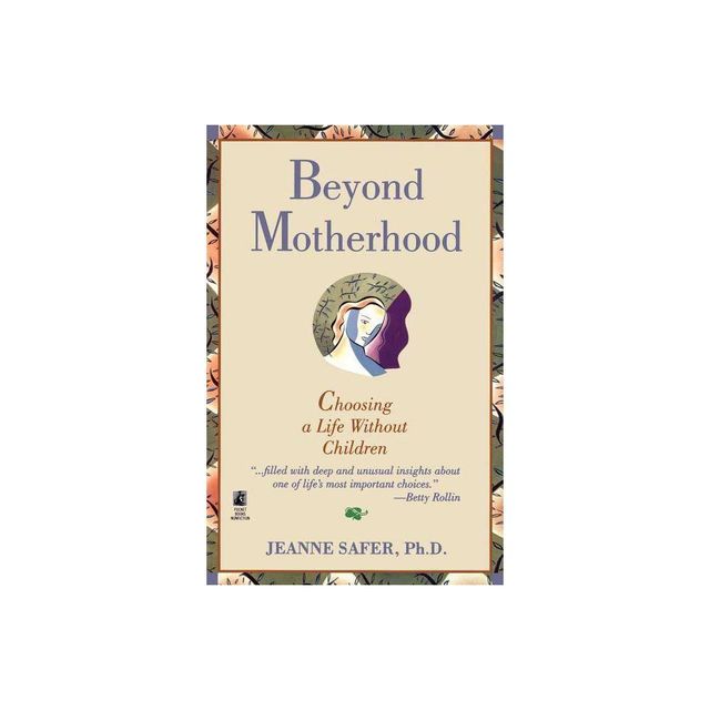 Beyond Motherhood - by Jeanne Safer & Safer (Paperback)