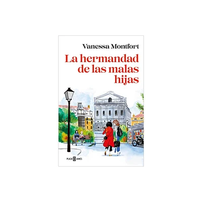 La Hermandad de Las Malas Hijas / The Sisterhood of Bad Daughters - by Vanessa Montfort (Paperback)