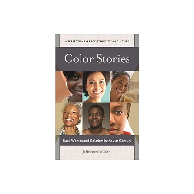 Color Stories - (Intersections of Race, Ethnicity, and Culture) by Jeffrianne Wilder (Hardcover)