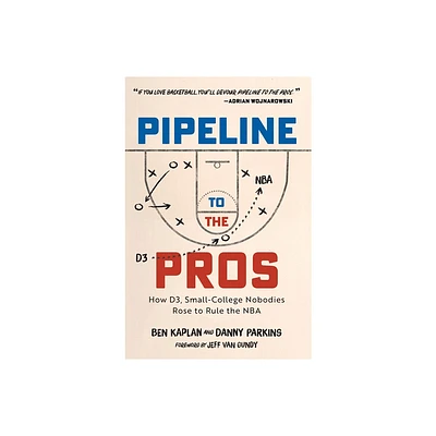 Pipeline to the Pros - by Ben Kaplan & Danny Parkins (Hardcover)