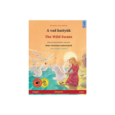 A vad hattyk - The Wild Swans (magyar - angol) - (Sefa Picture Books in Two Languages) by Ulrich Renz (Paperback)