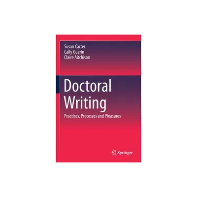 Doctoral Writing - by Susan Carter & Cally Guerin & Claire Aitchison (Paperback)