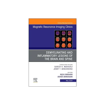 Demyelinating and Inflammatory Lesions of the Brain and Spine, an Issue of Magnetic Resonance Imaging Clinics of North America - (Hardcover)