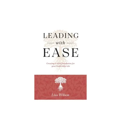 Leading with Ease - by Lisa Wilson (Paperback)