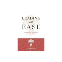 Leading with Ease - by Lisa Wilson (Paperback)