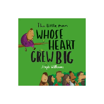 The Little Man Whose Heart Grew Big - (Little Me, Big God) by Steph Williams (Paperback)