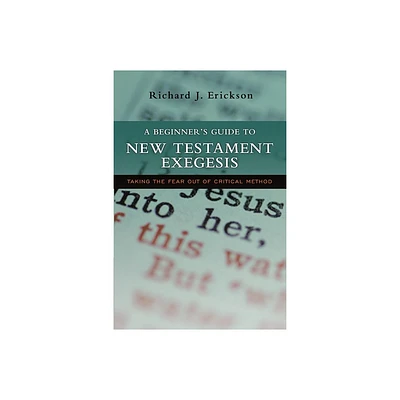 A Beginners Guide to New Testament Exegesis - Annotated by Richard J Erickson (Paperback)